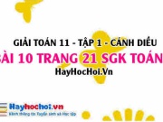 Giải bài 10 trang 21 Toán 11 tập 1 SGK Cánh Diều